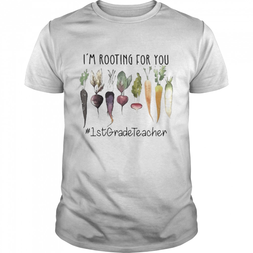 I’m Rooting For You #1st Grade Teacher  Classic Men's T-shirt