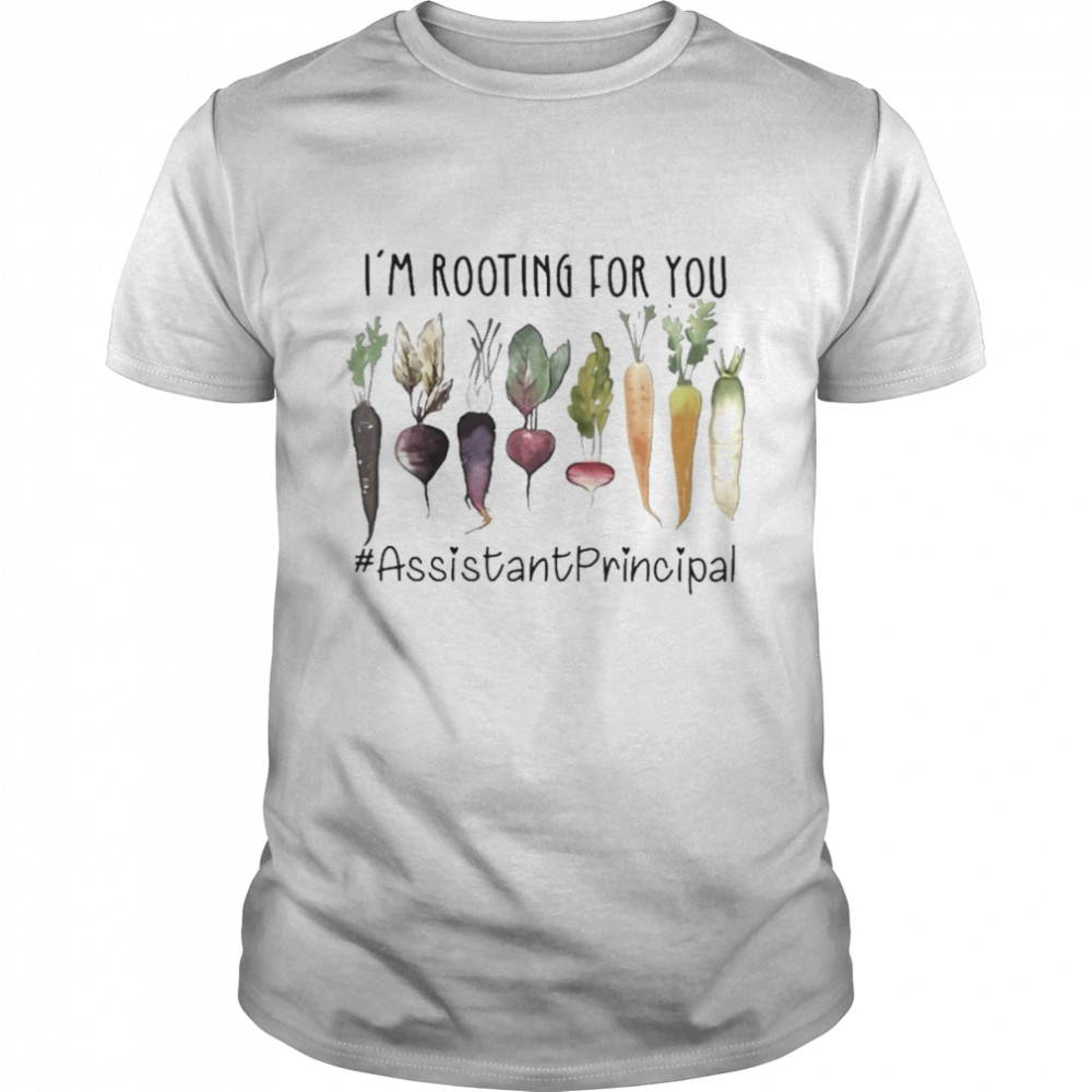 I’m Rooting For You #Assistant Principal  Classic Men's T-shirt
