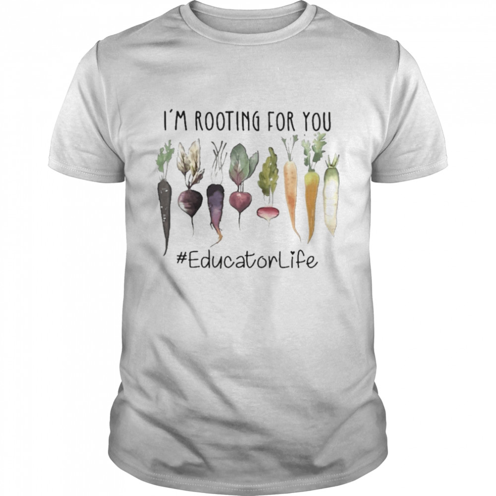 I’m Rooting For You #Educator Life  Classic Men's T-shirt