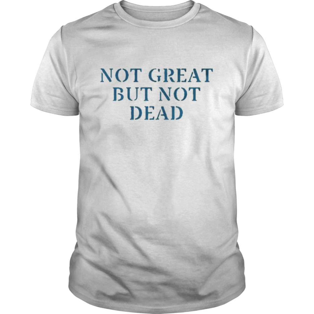 Not great but not dead shirt Classic Men's T-shirt